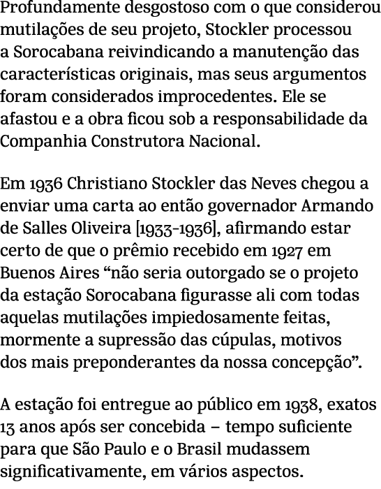 Profundamente desgostoso com o que considerou mutila es de seu projeto, Stockler processou a Sorocabana reivindicand...
