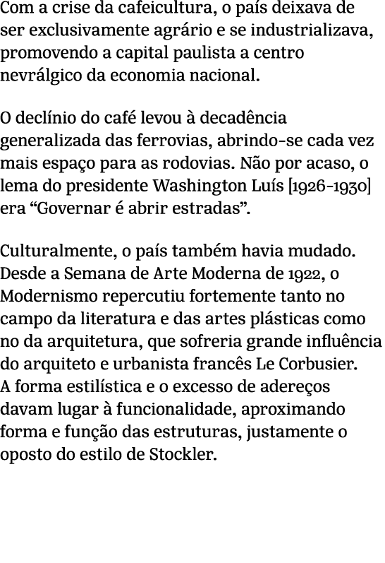 Com a crise da cafeicultura, o pa s deixava de ser exclusivamente agr rio e se industrializava, promovendo a capital ...