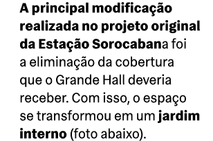 A principal modifica o realizada no projeto original da Esta  o Sorocabana foi a elimina  o da cobertura que o Grand...