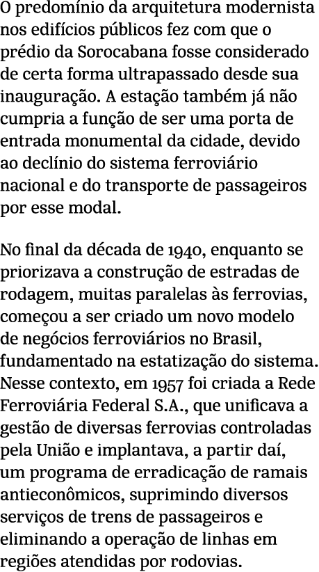 O predom nio da arquitetura modernista nos edif cios p blicos fez com que o pr dio da Sorocabana fosse considerado de...