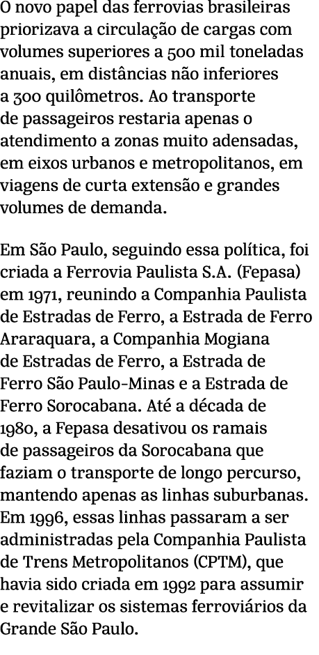 O novo papel das ferrovias brasileiras priorizava a circula o de cargas com volumes superiores a 500 mil toneladas a...