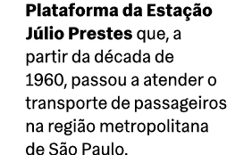Plataforma da Esta o J lio Prestes que, a partir da d cada de 1960, passou a atender o transporte de passageiros na ...
