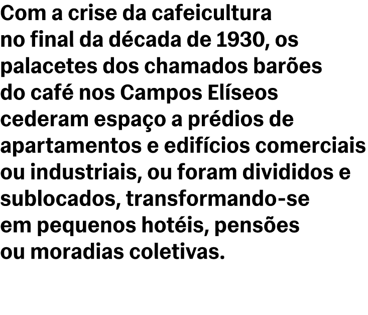 Com a crise da cafeicultura no final da d cada de 1930, os palacetes dos chamados bar es do caf nos Campos El seos c...