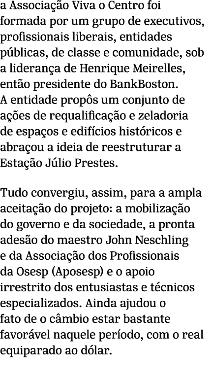 a Associa o Viva o Centro foi formada por um grupo de executivos, profissionais liberais, entidades p blicas, de cla...