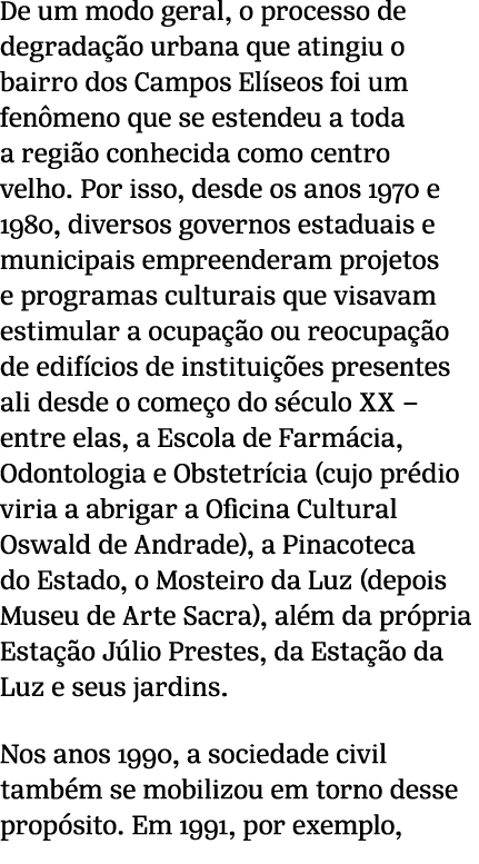 De um modo geral, o processo de degrada o urbana que atingiu o bairro dos Campos El seos foi um fen meno que se este...