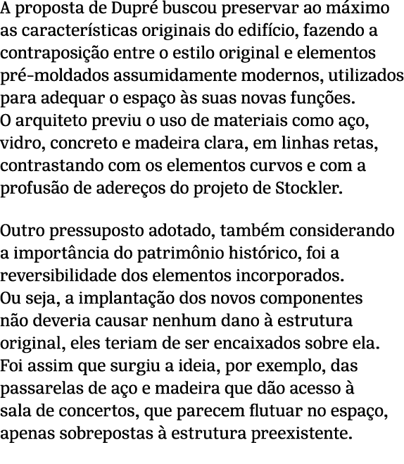 A proposta de Dupr buscou preservar ao m ximo as caracter sticas originais do edif cio, fazendo a contraposi  o entr...