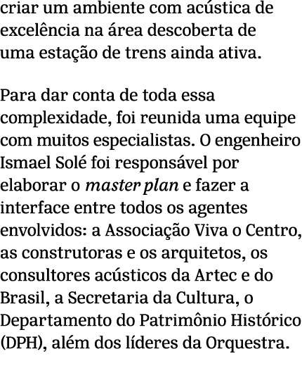 criar um ambiente com ac stica de excel ncia na rea descoberta de uma esta  o de trens ainda ativa. Para dar conta d...