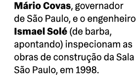M rio Covas, governador de S o Paulo, e o engenheiro Ismael Sol (de barba, apontando) inspecionam as obras de constr...