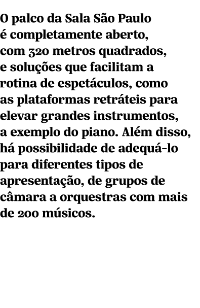 O palco da Sala S o Paulo  completamente aberto, com 320 metros quadrados, e solu  es que facilitam a rotina de espe...
