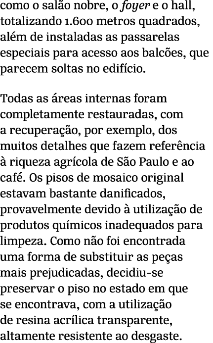 como o sal o nobre, o foyer e o hall, totalizando 1.600 metros quadrados, al m de instaladas as passarelas especiais ...