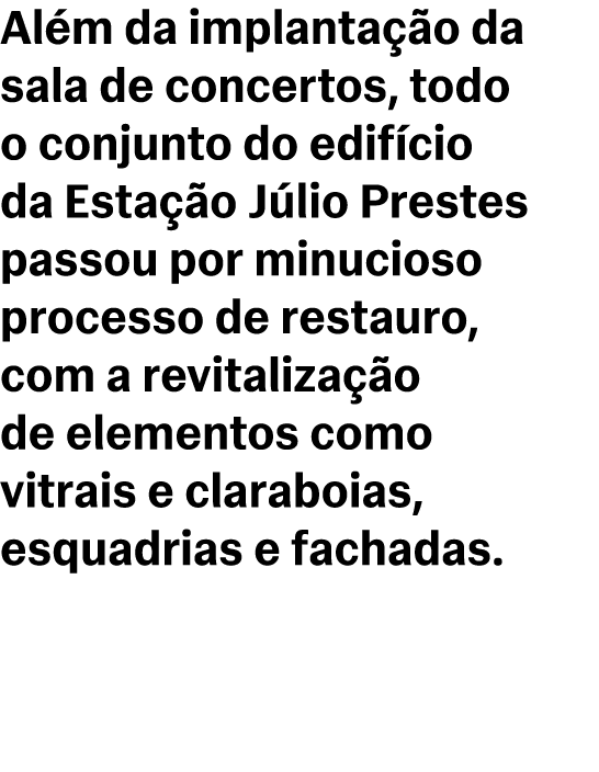 Al m da implanta o da sala de concertos, todo o conjunto do edif cio da Esta  o J lio Prestes passou por minucioso p...