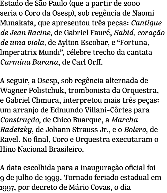 Estado de S o Paulo (que a partir de 2000 seria o Coro da Osesp), sob reg ncia de Naomi Munakata, que apresentou tr s...