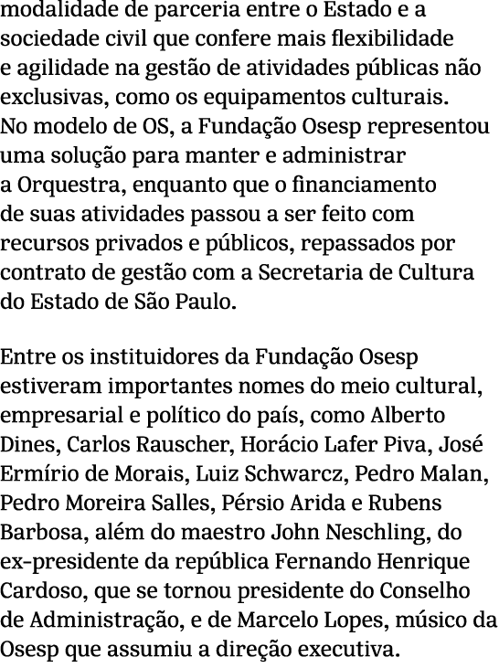 modalidade de parceria entre o Estado e a sociedade civil que confere mais flexibilidade e agilidade na gest o de ati...