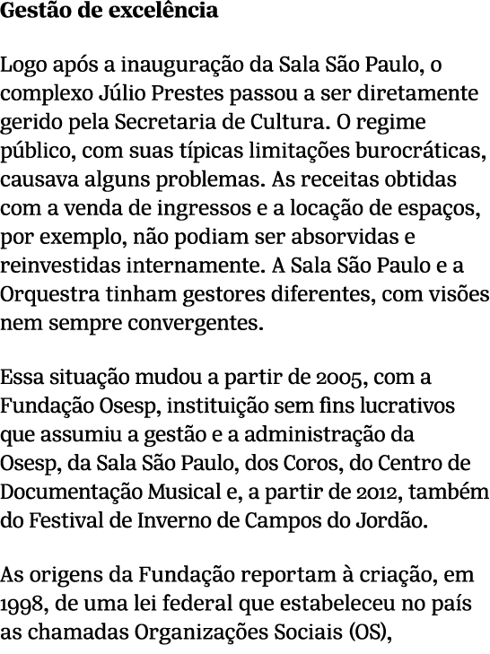 Gest o de excel ncia Logo ap s a inaugura o da Sala S o Paulo, o complexo J lio Prestes passou a ser diretamente ge...