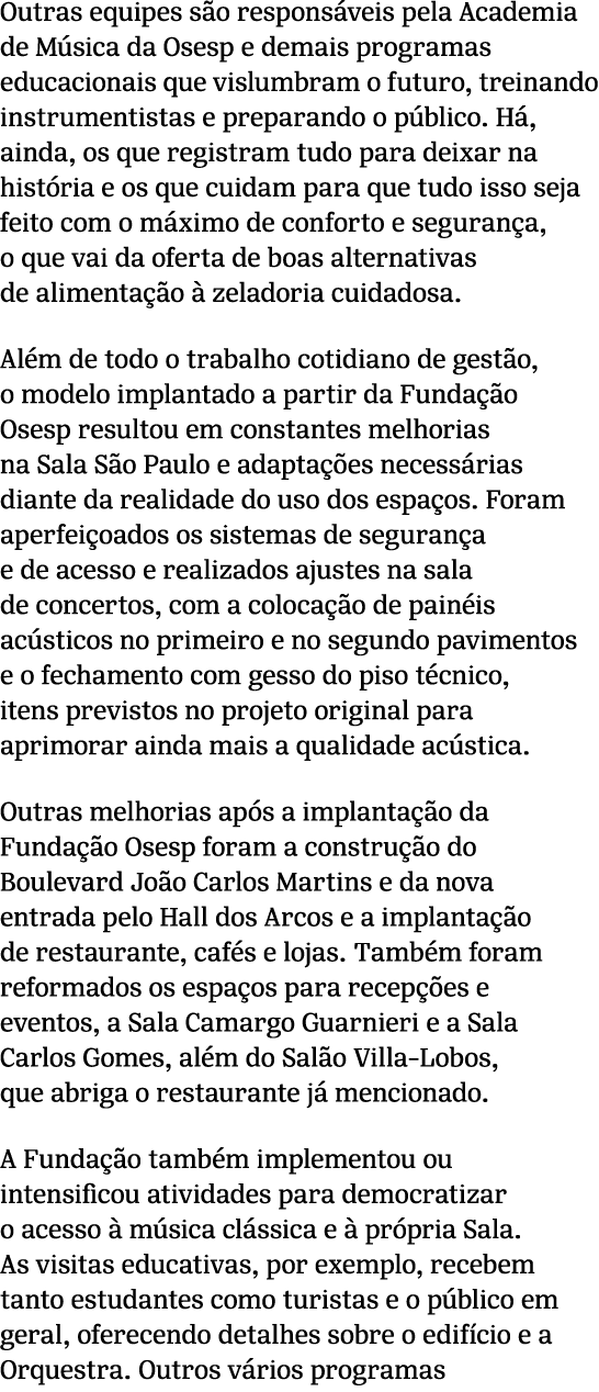 Outras equipes s o respons veis pela Academia de M sica da Osesp e demais programas educacionais que vislumbram o fut...