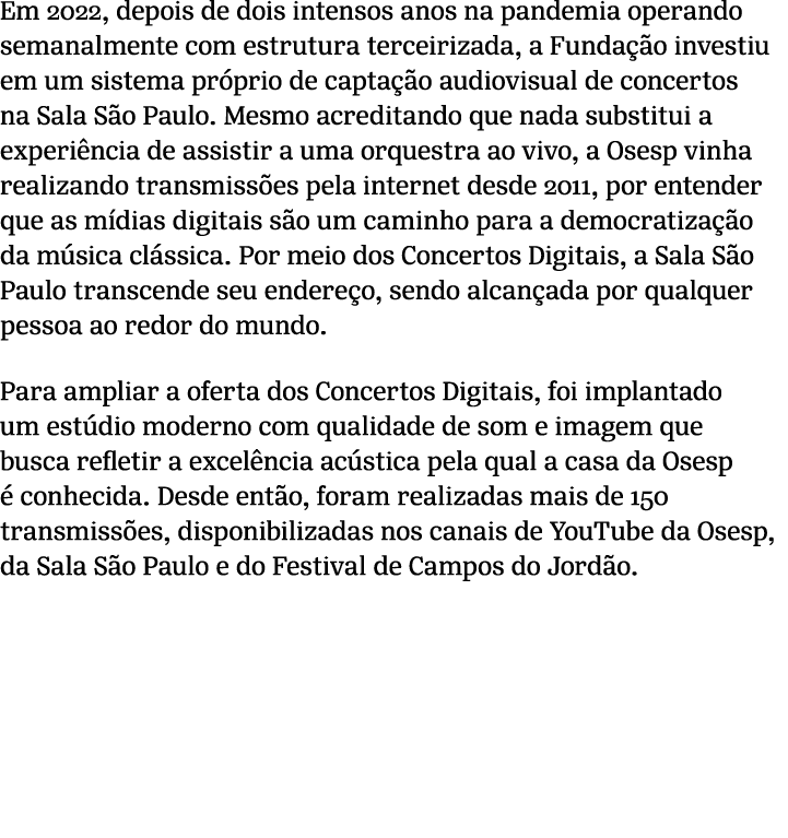 Em 2022, depois de dois intensos anos na pandemia operando semanalmente com estrutura terceirizada, a Funda o invest...