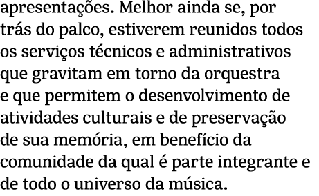 apresenta es. Melhor ainda se, por tr s do palco, estiverem reunidos todos os servi os t cnicos e administrativos qu...