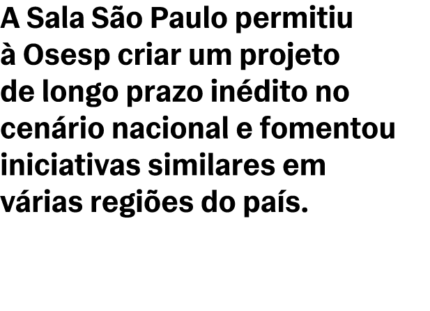 A Sala S o Paulo permitiu  Osesp criar um projeto de longo prazo in dito no cen rio nacional e fomentou iniciativas ...