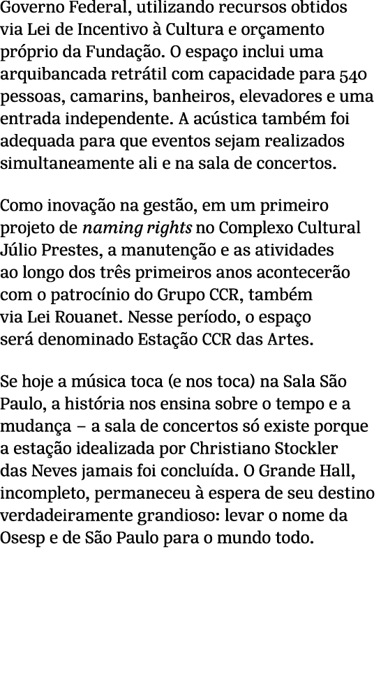 Governo Federal, utilizando recursos obtidos via Lei de Incentivo  Cultura e or amento pr prio da Funda  o. O espa o...