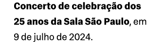 Concerto de celebra o dos 25 anos da Sala S o Paulo, em 9 de julho de 2024.