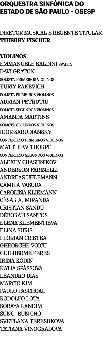 Orquestra Sinf nica do Estado de S o Paulo Osesp DIRETOR MUSICAL E REGENTE TITULAR THIERRY FISCHER VIOLINOS EMMANUELE...