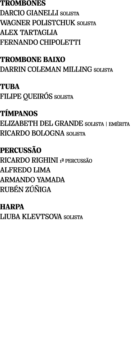 TROMBONES DARCIO GIANELLI SOLISTA WAGNER POLISTCHUK SOLISTA ALEX TARTAGLIA FERNANDO CHIPOLETTI TROMBONE BAIXO DARRIN ...