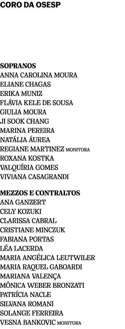 CORO DA OSESP SOPRANOS ANNA CAROLINA MOURA ELIANE CHAGAS ERIKA MUNIZ FL VIA KELE DE SOUSA GIULIA MOURA JI SOOK CHANG ...