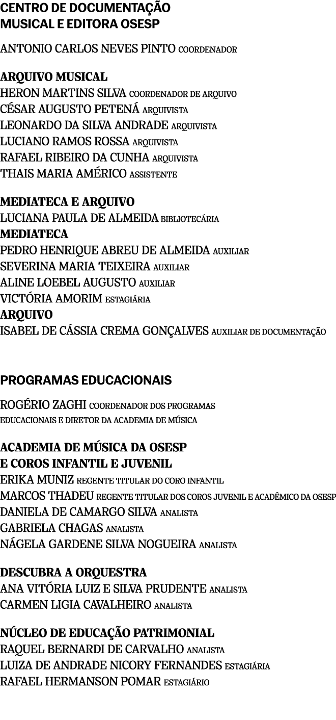 CENTRO DE DOCUMENTA O MUSICAL E EDITORA OSESP ANTONIO CARLOS NEVES PINTO COORDENADOR ARQUIVO MUSICAL HERON MARTINS S...