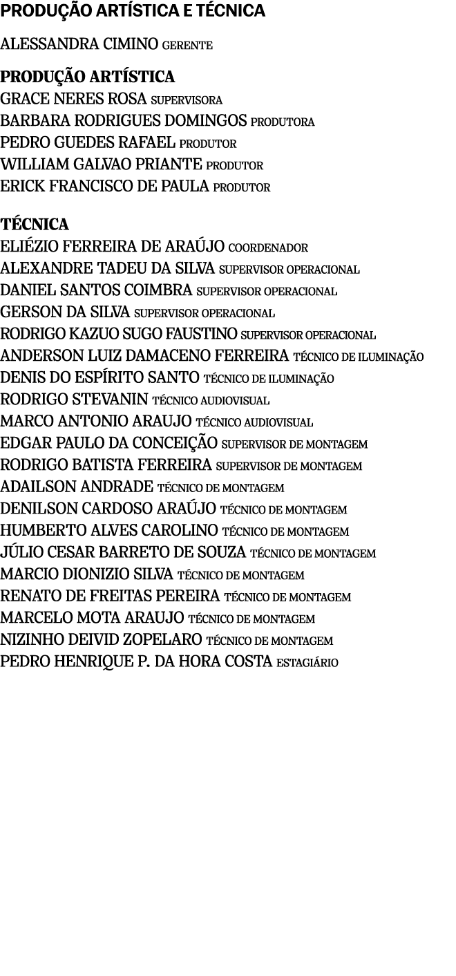 PRODU O ART STICA E T CNICA ALESSANDRA CIMINO GERENTE PRODU  O ART STICA GRACE NERES ROSA SUPERVISORA BARBARA RODRIG...