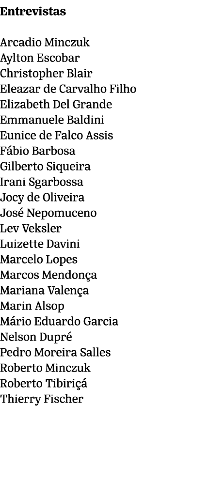 Entrevistas Arcadio Minczuk Aylton Escobar Christopher Blair Eleazar de Carvalho Filho Elizabeth Del Grande Emmanuele...