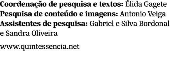 Coordena o de pesquisa e textos:  lida Gagete Pesquisa de conte do e imagens: Antonio Veiga Assistentes de pesquisa:...