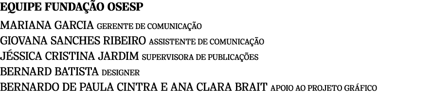 EQUIPE FUNDA O OSESP MARIANA GARCIA GERENTE DE COMUNICA  O GIOVANA SANCHES RIBEIRO ASSISTENTE DE COMUNICA  O J SSICA...